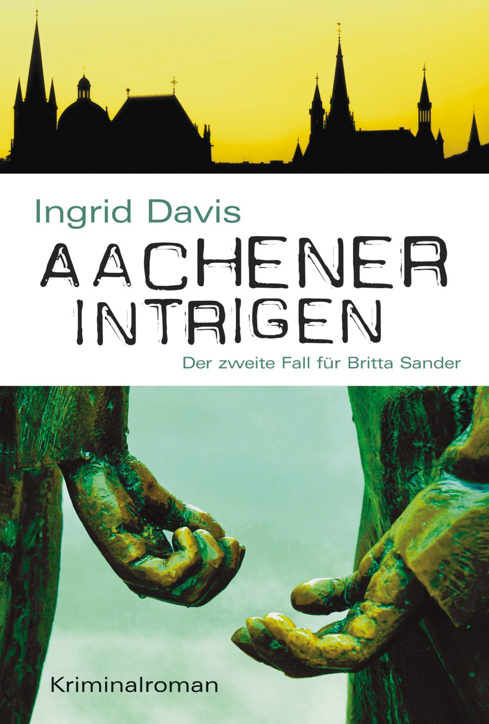 Aachener Intrigen Der zweite Fall für Britta Sander Cover des Kriminalromans "Aachener Intrigen" von Ingrid Davis mit Bild vom Brunnen Geldkreislauf und Aachener Skyline